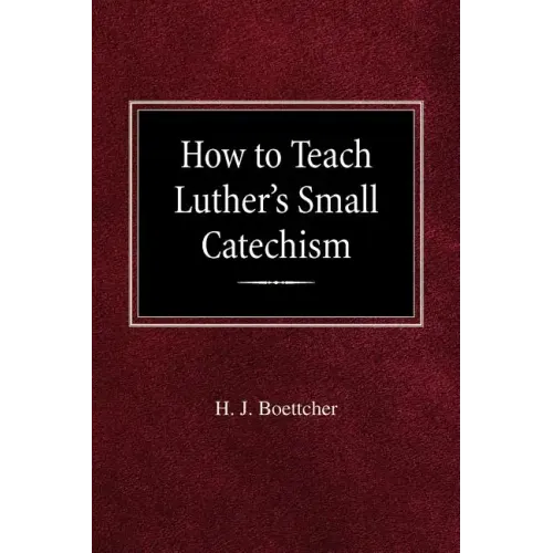 How to Teach Luther's Small Catechism
