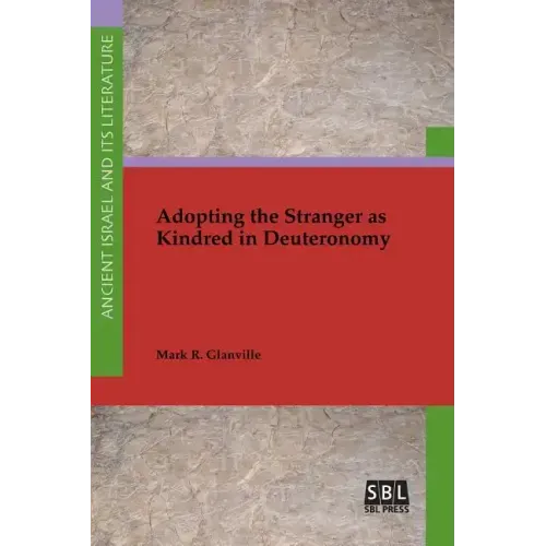 Adopting the Stranger as Kindred in Deuteronomy
