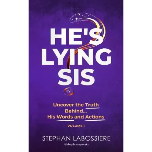 He's Lying Sis: Uncover the Truth Behind His Words and Actions, Volume 1