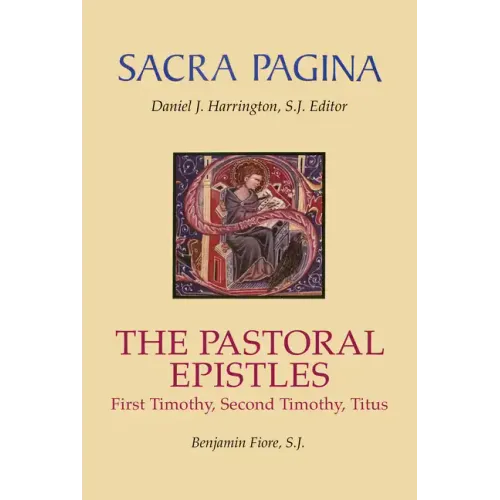 Sacra Pagina: The Pastoral Epistles: First Timothy, Second Timothy and Titus