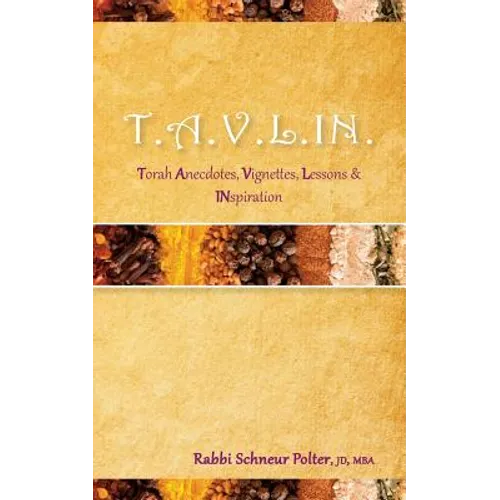 T.A.V.L.I.N: Torah Anecdotes, Vignettes, Lessons, Inspiration and Sheer Nirvana