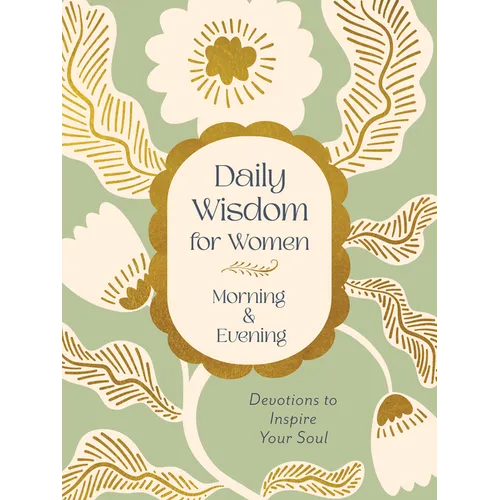 Daily Wisdom for Women Morning & Evening: Devotions to Inspire Your Soul