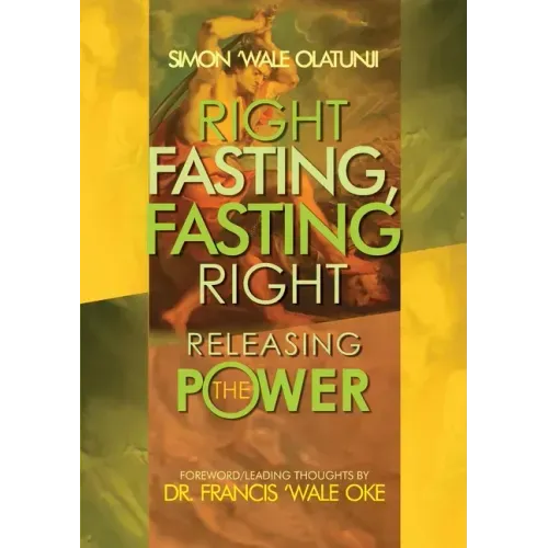 Right Fasting, Fasting Right: Releasing the Power