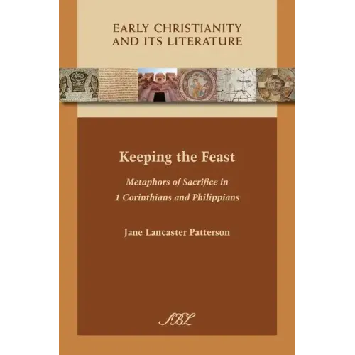 Keeping the Feast: Metaphors of Sacrifice in 1 Corinthians and Philippians