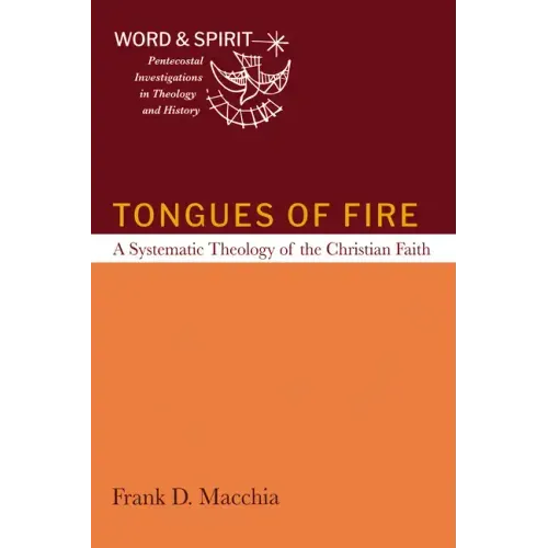 Tongues of Fire: A Systematic Theology of the Christian Faith