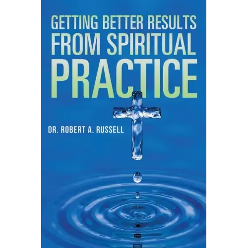 Getting Better Results from Spiritual Practice