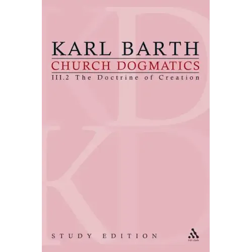 Church Dogmatics Study Edition 15: The Doctrine of Creation III.2 § 45-46