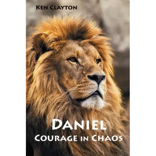 Daniel: Courage in Chaos