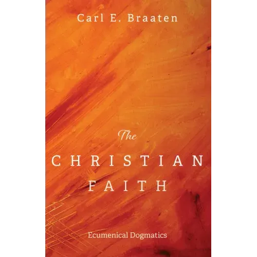 The Christian Faith: Ecumenical Dogmatics