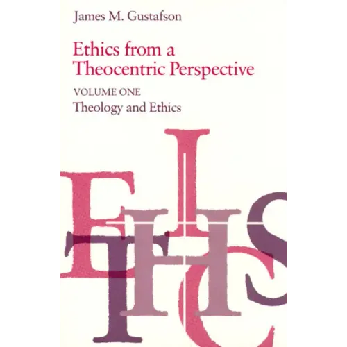 Ethics from a Theocentric Perspective, Volume 1: Theology and Ethics