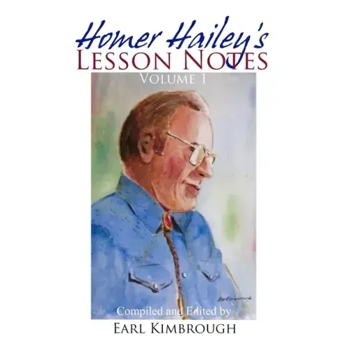 Homer Hailey's Lesson Notes (Volume 1)
