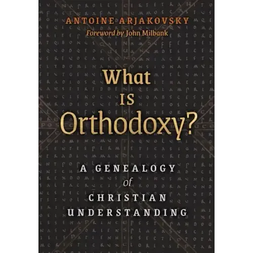 What is Orthodoxy?: A Genealogy of Christian Understanding