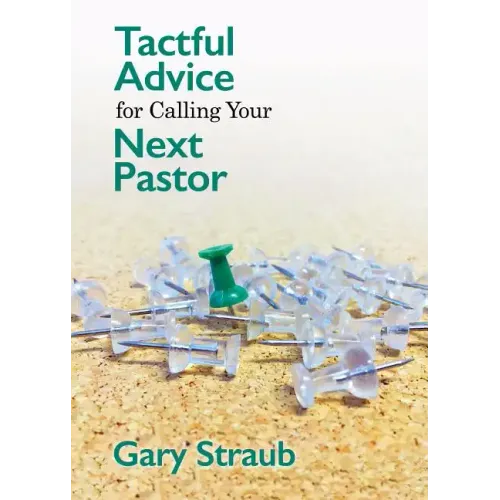 Tactful Advice for Calling Your Next Pastor