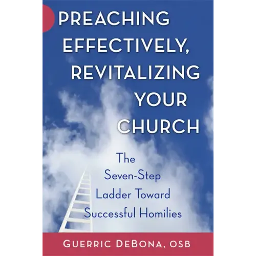 Preaching Effectively, Revitalizing Your Church: The Seven-Step Ladder Toward Successful Homilies