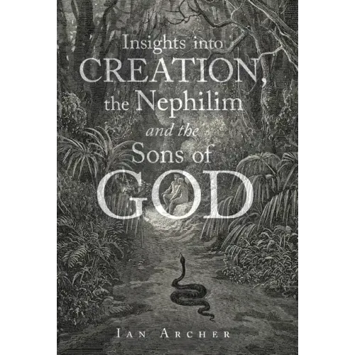 Insights into Creation, the Nephilim and the Sons of God