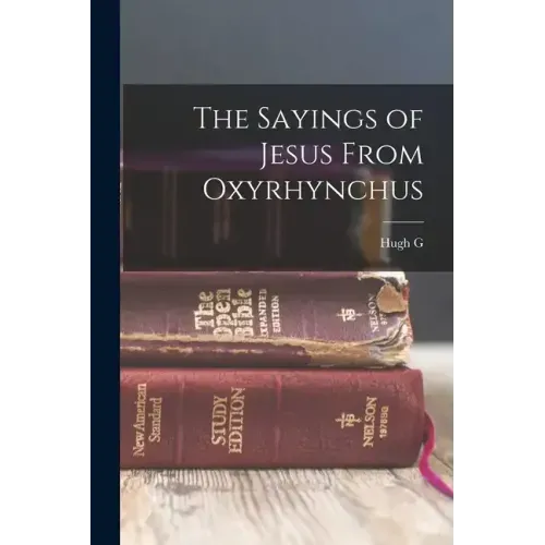 The Sayings of Jesus From Oxyrhynchus