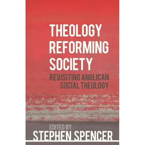 Theology Reforming Society: Revisiting Anglican Social Theology