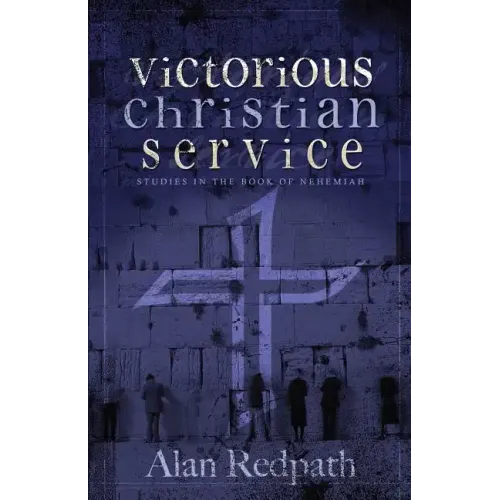 Victorious Christian Service: Studies in the book of Nehemiah