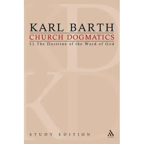 Church Dogmatics Study Edition 1: The Doctrine of the Word of God I.1 § 1-7