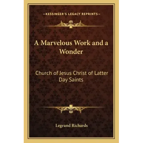 A Marvelous Work and a Wonder: Church of Jesus Christ of Latter Day Saints