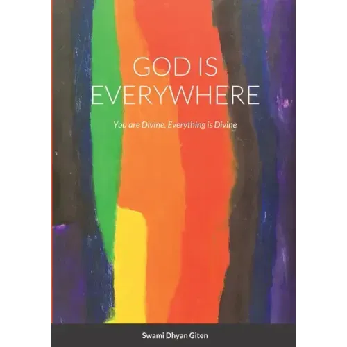 God is Everywhere: You are Divine, Everything is Divine