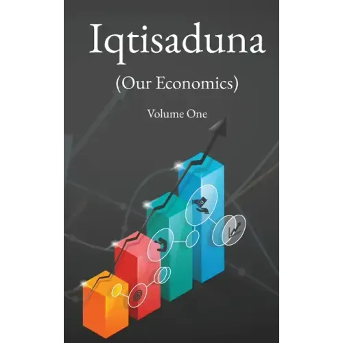 Iqtisaduna (Our Economics) Volume One