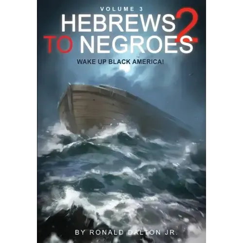 Hebrews to Negroes 2 Volume 3: Wake Up Black America