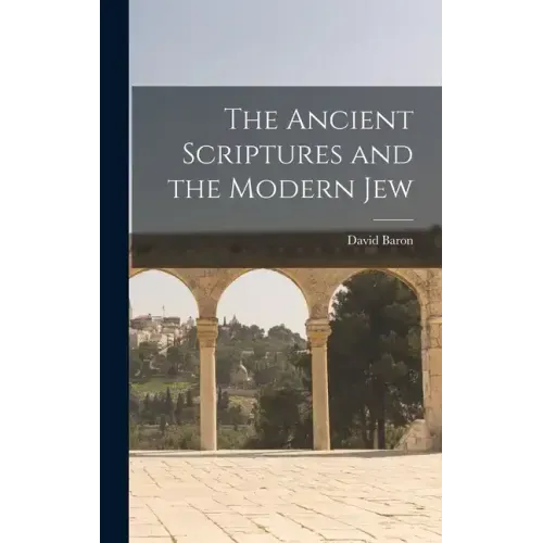 The Ancient Scriptures and the Modern Jew