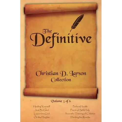 Christian D. Larson - The Definitive Collection - Volume 5 of 6