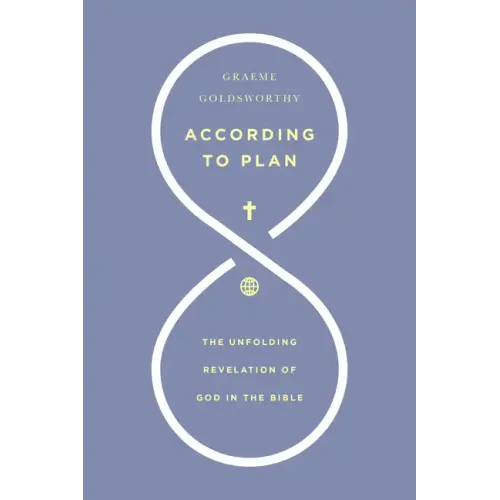 According to Plan: The Unfolding Revelation of God in the Bible