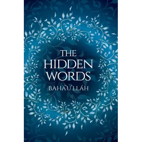 The Hidden Words - Baha'u'llah (Illustrated Bahai Prayer Book)
