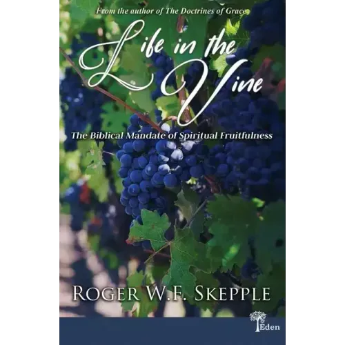 Life in the Vine: The Biblical Mandate of Spiritual Fruitfulness