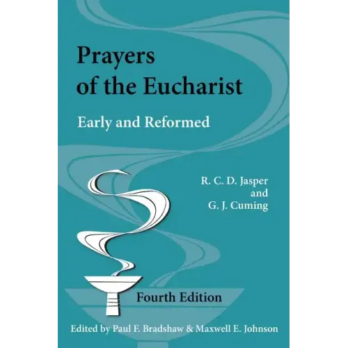 Prayers of the Eucharist: Early and Reformed
