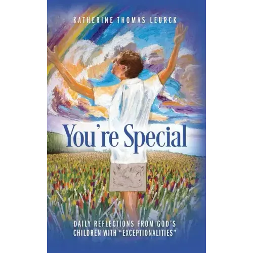 You're Special: Daily Reflections from God's Children with "Exceptionalities"