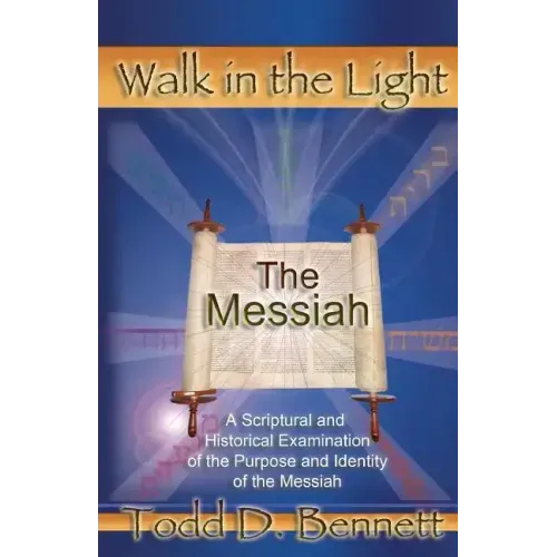 The Messiah: A Scriptural and Historical Examination of the Purpose and Identity of the Messiah