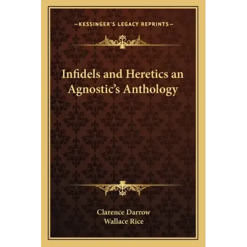 Infidels and Heretics an Agnostic's Anthology