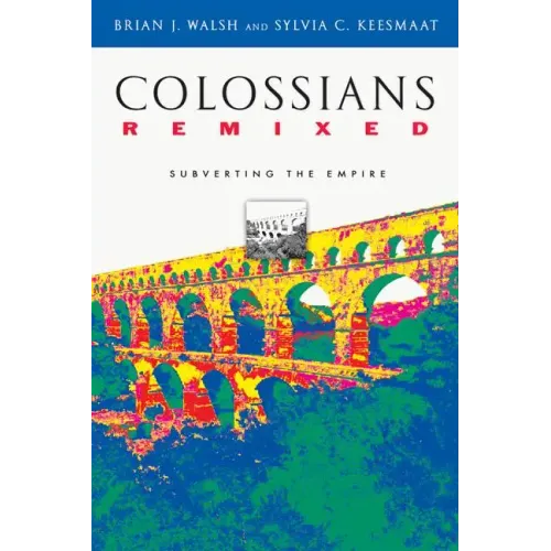Colossians Remixed: Subverting the Empire