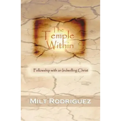 The Temple Within: Fellowship with an Indwelling Christ