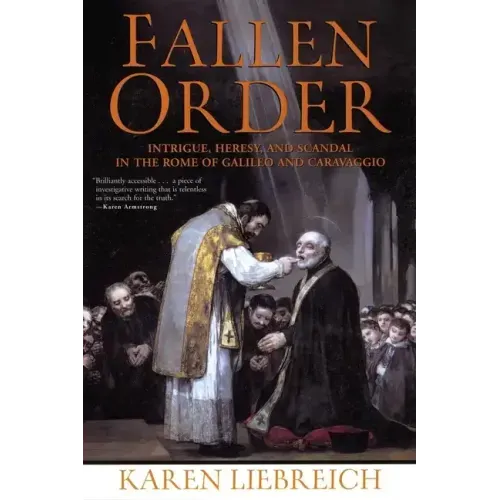 Fallen Order: Intrigue, Heresy, and Scandal in the Rome of Galileo and Caravaggio