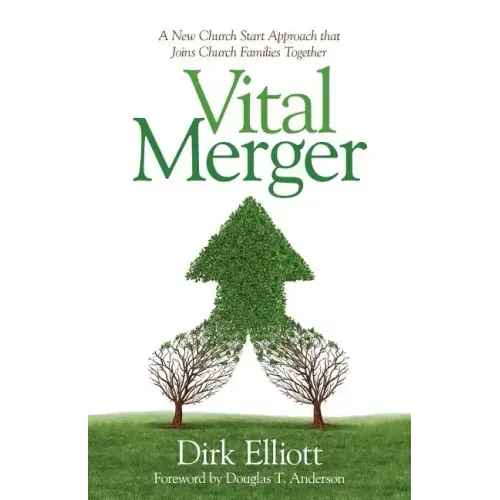 Vital Merger: A New Church Start Approach That Joins Church Families Together