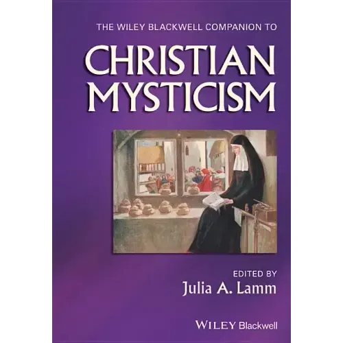 The Wiley-Blackwell Companion to Christian Mysticism
