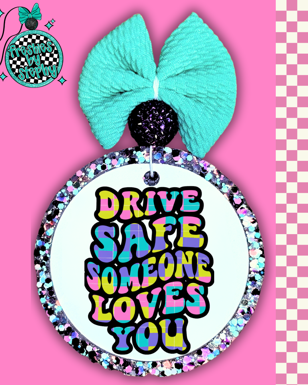 Drive Safe Someone Loves You Freshie | Inspirational Car Air Freshener