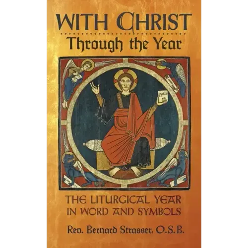 With Christ Through the Year: The Liturgical Year in Word and Symbols