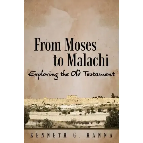 From Moses to Malachi: Exploring the Old Testament