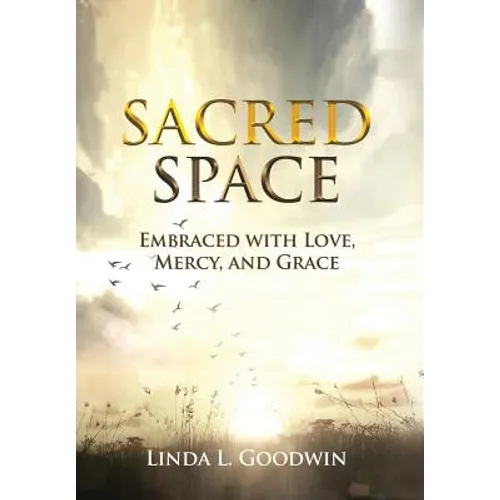Sacred Space: Embraced with Love, Mercy, and Grace