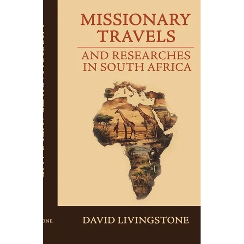 Missionary Travels and Researches in South Africa