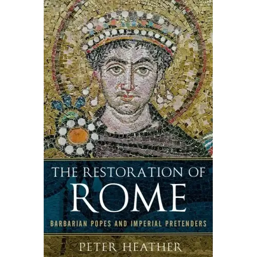 Restoration of Rome: Barbarian Popes and Imperial Pretenders