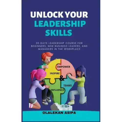 Unlock Your Leadership Skills: Inspire, Empower, and Influence Teams