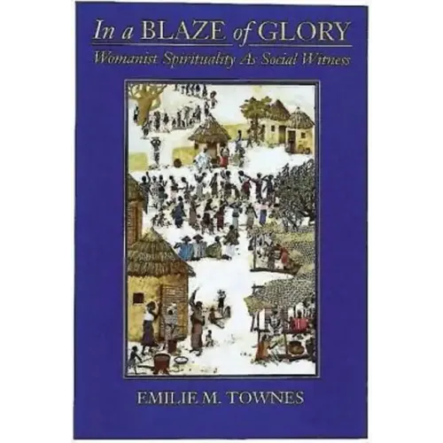 In a Blaze of Glory: Womanist Spirituality as Social Witness