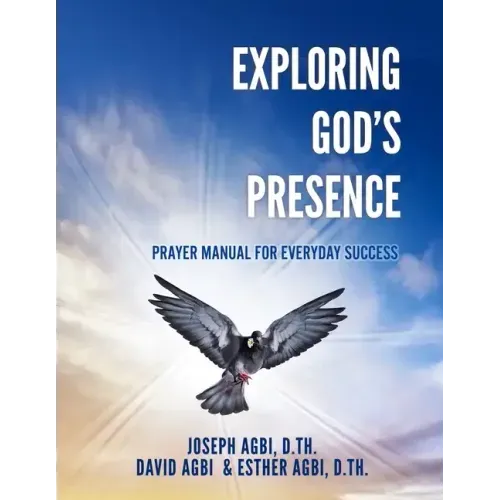 Exploring God's Presence: Prayer Manual for Everyday Success